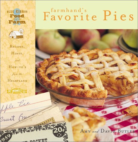 Stock image for The Farmhand's Favorite Pies : Reciped, Hints and How-to's from the Heartland for sale by Better World Books