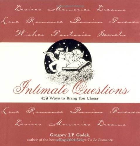 Intimate Questions: 459 Ways to Bring You Closer (9781570717277) by Gregory J. P. Godek