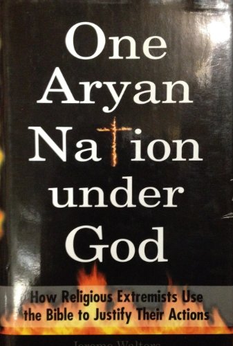 Beispielbild fr One Aryan Nation under God : How Religious Extremists Use the Bible to Justify Their Actions zum Verkauf von Better World Books