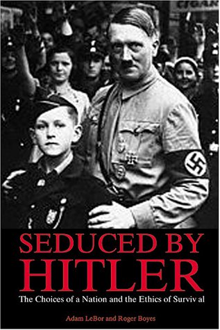 Imagen de archivo de Seduced by Hitler: The Choices of a Nation and the Ethics of Survival a la venta por Michael Patrick McCarty, Bookseller