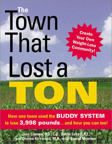 Stock image for The Town That Lost a Ton : How One Town Lost 3,998 Pounds and How You Can Too! for sale by Better World Books: West