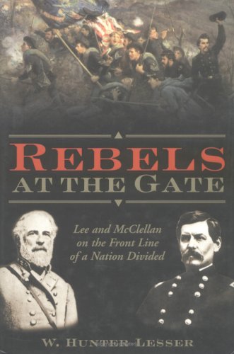 Beispielbild fr Rebels at the Gate : Lee and McClellan on the Front Line of a Nation Divided zum Verkauf von Better World Books: West