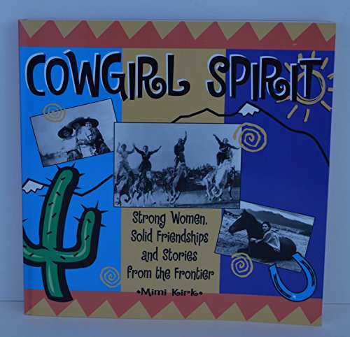 Beispielbild fr Cowgirl Spirit: Strong Women, Solid Friendships and Stories from the Frontier zum Verkauf von Wonder Book