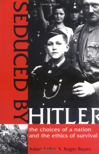 Beispielbild fr Seduced by Hitler: The Choices of a Nation and the Ethics of Survival zum Verkauf von Half Price Books Inc.
