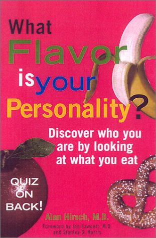 What Flavor Is Your Personality: Discover Who You Are by Looking at What You Eat (9781570718489) by Alan Hirsch