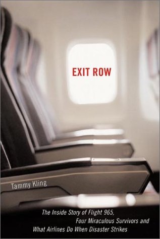Beispielbild fr Exit Row : The Inside Story of Flight 965, Four Miraculous Survivors and What Airlines Do When Disaster Strikes zum Verkauf von Better World Books