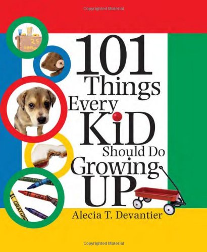 Beispielbild fr 101 Things Every Kid Should Do Growing Up zum Verkauf von SecondSale