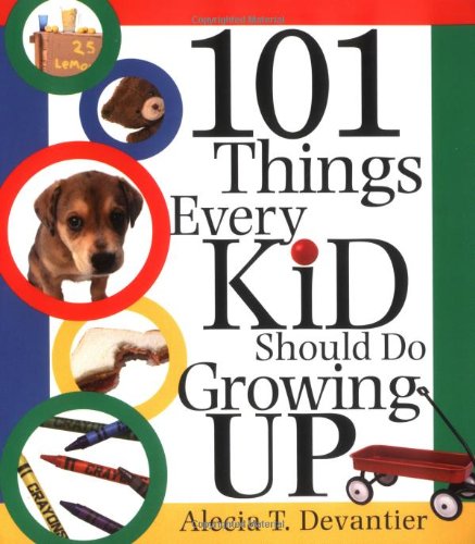 Stock image for 101 Things Every Kid Should Do Growing Up for sale by Better World Books