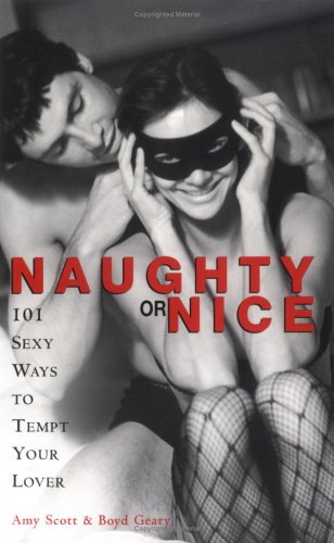 Beispielbild fr Naughty or Nice: 101 Sexy Ways to Tempt Your Lover zum Verkauf von Wonder Book
