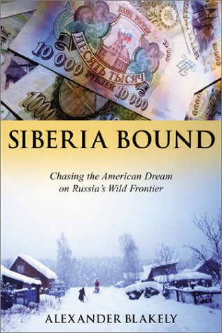 Beispielbild fr Siberia Bound: Chasing the American Dream on Russia's Wild Frontier zum Verkauf von Wonder Book