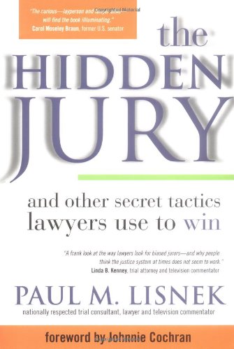 Beispielbild fr The Hidden Jury : And Other Secret Tactics Lawyers Use to Win zum Verkauf von Better World Books