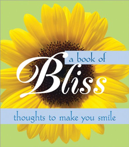 Imagen de archivo de A Book of Bliss : Thoughts to Make You Smile a la venta por Better World Books