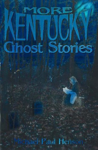 More Kentucky Ghost Stories (9781570720444) by Henson, Michael Paul