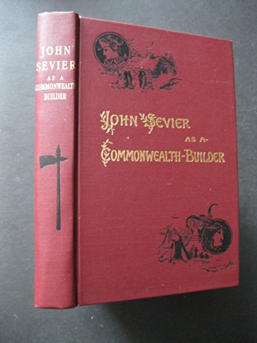 John Sevier : As a Commonwealth Builder