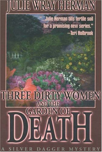 Beispielbild fr Three Dirty Women and the Garden of Death (Three Dirty Women Mysteries) zum Verkauf von Wonder Book