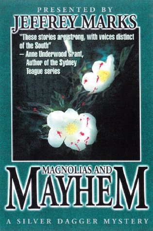 MAGNOLIAS AND MAYHEM: A Silver Dagger Anthology.