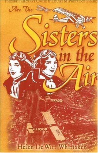 Stock image for Sisters in the Air: Louise McPhetridge Thaden and Phoebe Fairgrave Omlie for sale by The Red Onion Bookshoppe
