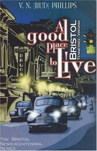9781570723148: A Good Place to Live: Bristol, Tennessee/ Virginia (The Bristol Sesquicentennial Series) [Idioma Ingls]