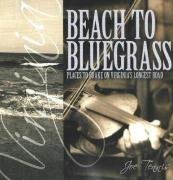 Beispielbild fr Beach to Bluegrass : Places to Brake on Virginia's Longest Road zum Verkauf von Better World Books