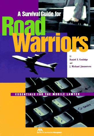 9781570732980: A Survival Guide for Road Warriors: Essentials for the Mobile Lawyer
