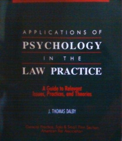 Stock image for Applications of Psychology in the Law Practice: A Guide to Relevant Issues, Practices, and Theories for sale by RIVERLEE BOOKS