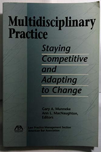 Stock image for MULTIDISCIPLINARY PRACTICE: Staying Competitive and Adapting to Change for sale by James F. Balsley, Bookseller