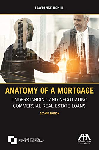 Imagen de archivo de Anatomy of a Mortgage : Understanding and Negotiating Commercial Real Estate Loans a la venta por Better World Books