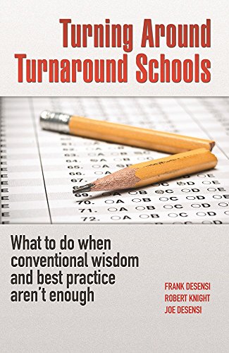 Stock image for Turning Around Turnaround Schools: What to do when conventional wisdom and best practice aren't enough for sale by ThriftBooks-Atlanta