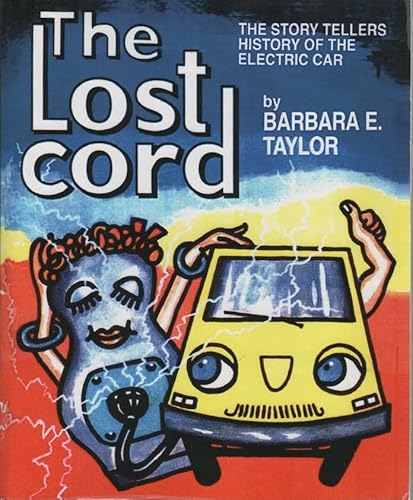 The lost cord: The storyteller's history of the electric car (9781570742958) by Taylor, Barbara E