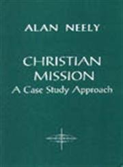 Stock image for Christian Mission: A Case Study Approach (American Society of Missiology) for sale by Reliant Bookstore