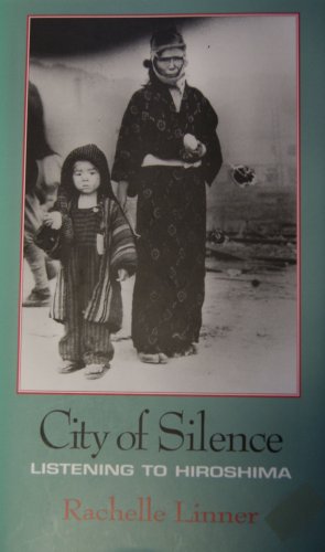 

City of Silence: Listening to Hiroshima