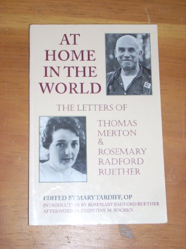 Beispielbild fr At Home in the World: The Letters of Thomas Merton and Rosemary Radford Ruether zum Verkauf von SecondSale