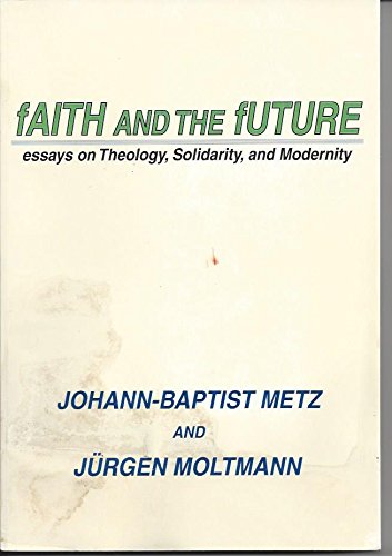 9781570750168: Faith and the Future: Essays on Theology, Solidarity and Modernity (Concilium)