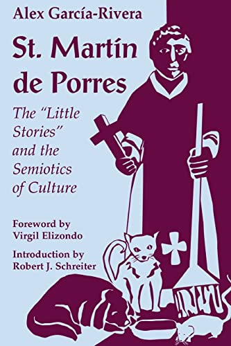 

St. Martin De Porres: The Little Stories and the Semiotics of Culture (Faith and Cultures Series) (Faith Cultures) (Faith Cultures)