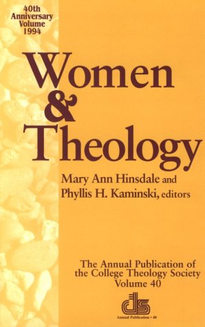 Beispielbild fr Women and Theology : The 1994 Annual Publication of the College Theology Society zum Verkauf von Better World Books