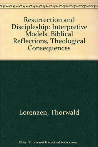 Imagen de archivo de Resurrection and Discipleship: Interpretive Models, Biblical Reflections, Theological Consequences a la venta por Windows Booksellers