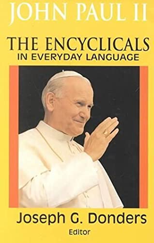 John Paul II: The Encyclicals in Everyday Language (9781570750519) by John Paul II, Pope; Donders, Joseph G.