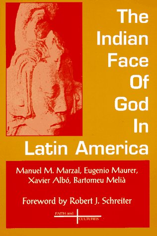 Imagen de archivo de The Indian Face of God in Latin America (Faith and Cultures Series) a la venta por SecondSale