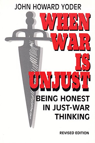 Stock image for When War Is Unjust: Being Honest in Just-War Thinking for sale by JR Books