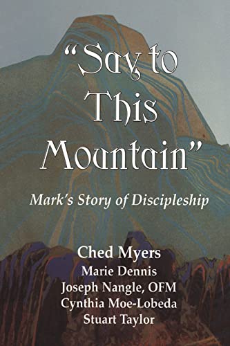 Beispielbild fr Say to This Mountain : Mark's Story of Discipleship zum Verkauf von Better World Books
