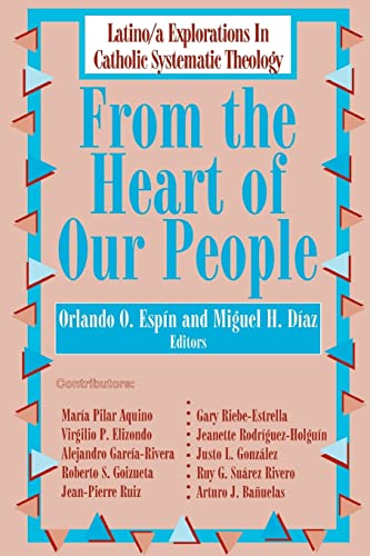 Stock image for From the Heart of Our People: Latino/ a Explorations in Catholic Systematic Theology for sale by BooksRun