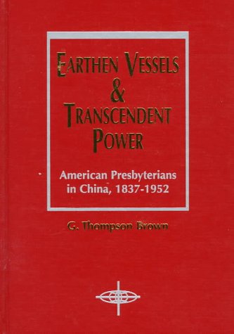 9781570751509: Earthen Vessels and Transcendent Power: American Presbyterians in China, 1837-1952: No. 24 (American Society of Missiology)