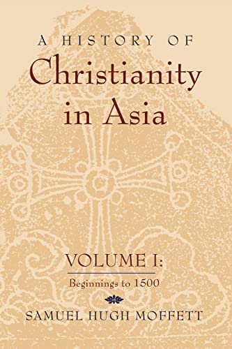 Beispielbild fr A History of Christianity in Asia: Volume I: Beginnings to 1500 zum Verkauf von Your Online Bookstore