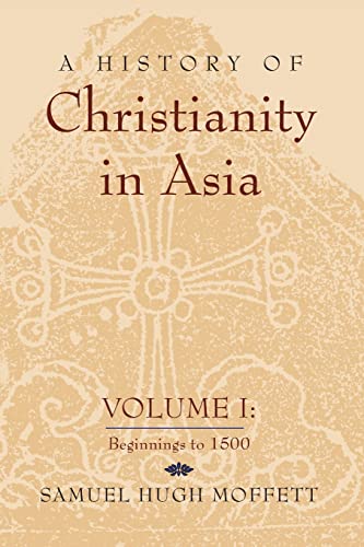 Imagen de archivo de A History of Christianity in Asia: Volume I: Beginnings to 1500 a la venta por Seattle Goodwill