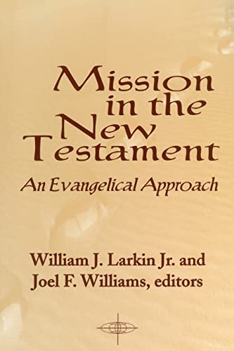 Mission in the New Testament: An Evangelical Approach (American Society of Missiology Series) (9781570751691) by Larkin, William J. Jr.