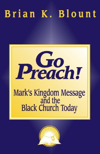 Go Preach!: Mark's Kingdom Message and the Black Church Today (Bible and Liberation Series) (9781570751714) by Blount, Brian K