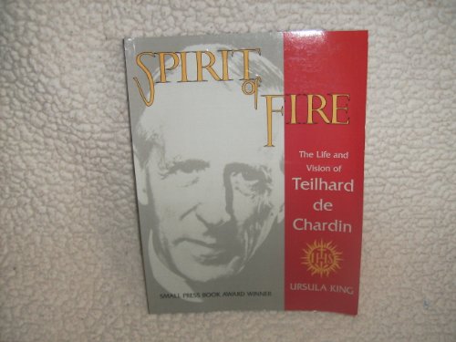 9781570751776: Spirit of Fire: Life and Vision of Teilhard De Chardin