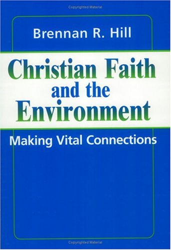 Stock image for Christian Faith and the Environment : Making Vital Connections for sale by Better World Books