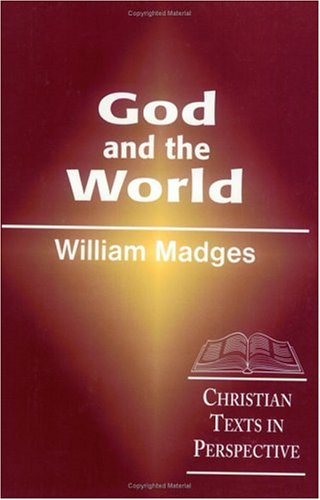 God and the World: Christian Texts in Perspective - William Madges