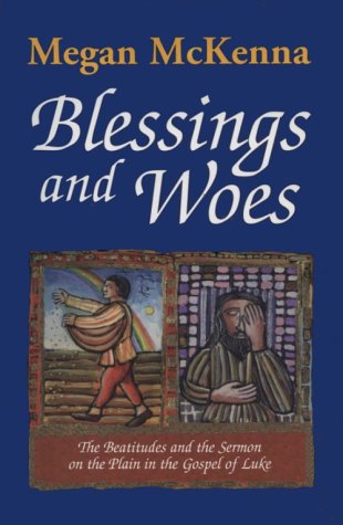 Beispielbild fr Blessings and Woes: The Beatitudes and the Sermon on the Plain in the Gospel of Luke zum Verkauf von BooksRun